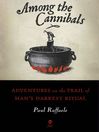 Among the Cannibals (eBook): Adventures on the Trail of Man's Darkest Ritual